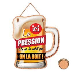 Plaque en Bois Ici la Pression On ne la Subit Pas On la Boit