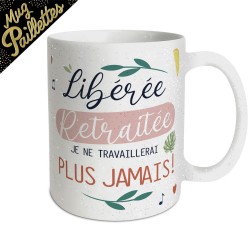 Mug Paillettes Libérée Retraitée - Je ne travaillerai plus jamais